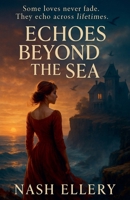 Echoes Beyond the Sea (Romantic Drama) B0FD1TF68M Book Cover