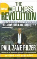 The New Wellness Revolution: How to Make a Fortune in the Next Trillion Dollar Industry 0471207942 Book Cover