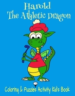 Harold The Athletic Dragon Coloring & Puzzles Activity Kid's Book: TicTacToe, Word Puzzles, Mazes, 8.5x11" 40 Page Holiday Christmas Stocking Stuffer Gift 1670076687 Book Cover