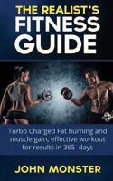 Realist's Fitness Guide Turbocharged Fat Burning and Muscle Gain, Effective Workout for Results in 365 Days 1530983339 Book Cover