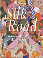 Silk Road: Monks, Warriors & Merchants 9622177212 Book Cover
