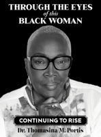 Through the Eyes of this Black Woman: Continuing to Rise B0FBRH4ZHV Book Cover