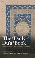 The Daily Du'a Book: Prayers to Recite Every Morning & Evening (HB) B0F6CJF8NY Book Cover