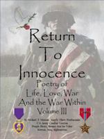 Return To Innocence: Poetry of Life, Love, War and the War Within Volume III 0999583212 Book Cover