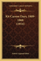 Kit Carson Days (1809-1868) 1120308631 Book Cover