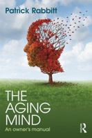 The Aging Mind: An Owner's Manual 1138812382 Book Cover