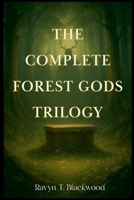 The Complete Forest Gods Trilogy (The Forest Gods Trilogy) B0FQLT9VYM Book Cover