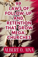 99 Laws of Follow-Up and Retention that Grow Mega-Churches B0CGYQ2Q2T Book Cover