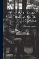 Gerontologia, Sive Tractatus de Iure Senum 1298987695 Book Cover