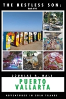 The Restless Son: Puerto Vallarta: Adventures in Solo Travel 1080568581 Book Cover