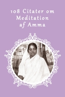 108 Citater om Meditation af Amma (Danish Edition) 1680378376 Book Cover