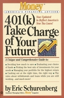 401(k) Take Charge of Your Future: A Unique and Comprehensive Guide to Getting the Most Out of Your Retirement Plans (Money America's Financial Advisor) 0446674923 Book Cover