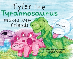 Tyler the Tyrannosaurus Makes New Friends 166292089X Book Cover