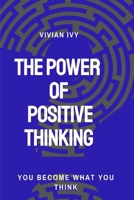 THE POWER OF POSITIVE THINKING: You Become What You Think B0CMMQV33W Book Cover