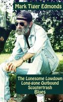 The Lonesome Lowdown Long-Gone Outbound Scootertrash Blues 1604890835 Book Cover