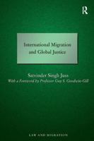 International Migration and Global Justice 0754672891 Book Cover