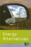 Energy Alternatives (Opposing Viewpoints) 0737733500 Book Cover