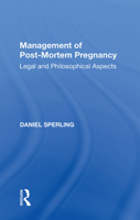Management of Post-mortem Pregnancy: Legal And Philosophical Aspects 1138358371 Book Cover