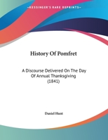 History Of Pomfret: A Discourse Delivered On The Day Of Annual Thanksgiving 1165464942 Book Cover