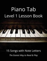Piano Tab Level 1 Lesson Book: 15 Songs with Note Letters - The Easiest Way to Read & Play B0HBZP23H3 Book Cover