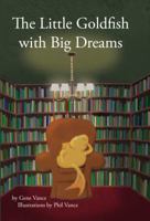 The Little Goldfish with Big Dreams 0988565013 Book Cover