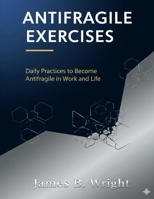 Antifragile Exercises: Daily Practices to Become Antifragile in Work and Life B0FSJM6SMS Book Cover