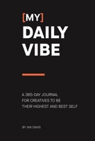 (My) Daily Vibe: A 365-day journal for creatives to be their highest and best self 0578818019 Book Cover