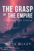 The Grasp of the Empire: The Events of Eyncia 153561465X Book Cover