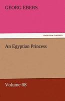 An Egyptian Princess, Volume VIII 1514199467 Book Cover