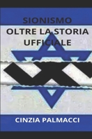 Sionismo Oltre la storia ufficiale (Italian Edition) B0H4DCXMVH Book Cover