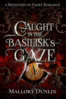 Caught in the Basilisk's Gaze B0CVTB7R54 Book Cover