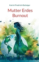 Mutter Erdes Burnout (German Edition) 3759766684 Book Cover