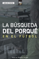 La búsqueda del porqué en el fútbol 9878943321 Book Cover