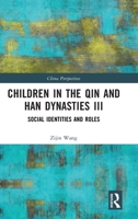 Children in the Qin and Han Dynasties III: Social Identities and Roles (China Perspectives) 1032666943 Book Cover