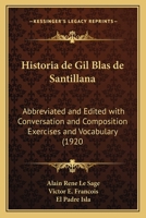 Historia de Gil Blas de Santillana: Abbreviated and Edited with Conversation and Composition Exercises and Vocabulary 1168079462 Book Cover