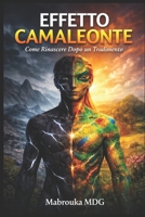 L'EFFETTO CAMALEONTE: Come trasformare il tradimento nella tua più grande rinascita (Italian Edition) B0GVQCQC8J Book Cover