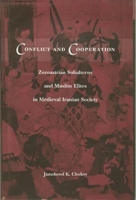 Conflict And Cooperation: Zoroastrian Subalterns And Muslim Elites In Medieval Iranian Society 023110684X Book Cover