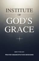 Institute of God's Grace B0G4KFTYY6 Book Cover