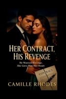 HER CONTRACT, HIS REVENGE: He Wanted Revenge. She Gave Him Her Heart B0FK4RFQQK Book Cover