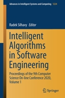 Intelligent Algorithms in Software Engineering: Proceedings of the 9th Computer Science On-line Conference 2020, Volume 1 (Advances in Intelligent Systems and Computing, 1224) 3030519643 Book Cover