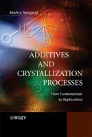 Additives and Crystallization Processes: From Fundamentals to Applications 0470061537 Book Cover