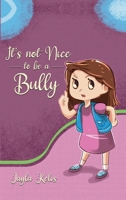 It's Not Nice to be a Bully 1638377065 Book Cover