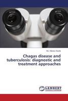 Chagas disease and tuberculosis: diagnostic and treatment approaches 3659576816 Book Cover