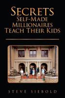 Secrets Self-Made Millionaires Teach Their Kids 0996516921 Book Cover