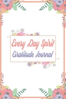 Every Day Spirit Gratitude Journal: 110 Days of Habits & Happy Planner, Self Care, Writing Journal Things I Am Grateful For, Affirmations, Happiness Gift 1656666367 Book Cover