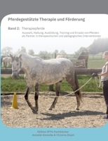 Pferdegestützte Therapie und Förderung: Band 2 Therapiepferde: Auswahl, Haltung, Ausbildung, Training und Einsatz von Pferden als Partner in ... pädagogischen Interventionen (German Edition) 3769399781 Book Cover