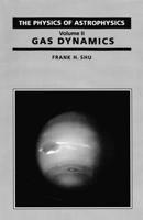 The Physics of Astrophysics Volume II: Gas Dynamics 0935702652 Book Cover