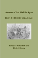Makers of the Middle Ages: Essays in Honor of William Calin 1105597547 Book Cover