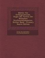 Blätter für Gefängniskunde, Organ des Vereins der deutschen Strafanstaltsbeamten, Dritter Band B0BPMSXPPG Book Cover