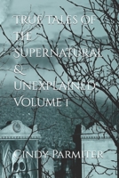 True Tales of the Supernatural & Unexplained: Volume 1 198614612X Book Cover